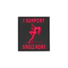 I Support Single Mums Rubber Patch (Blackmedic) — Photo 1