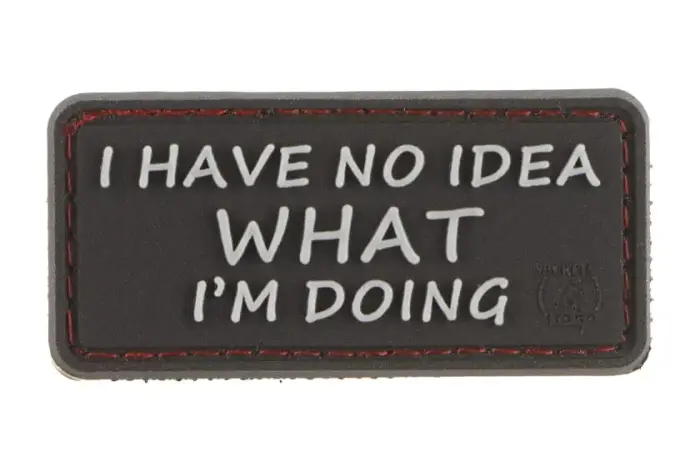 I Have No Idea Rubber Patch